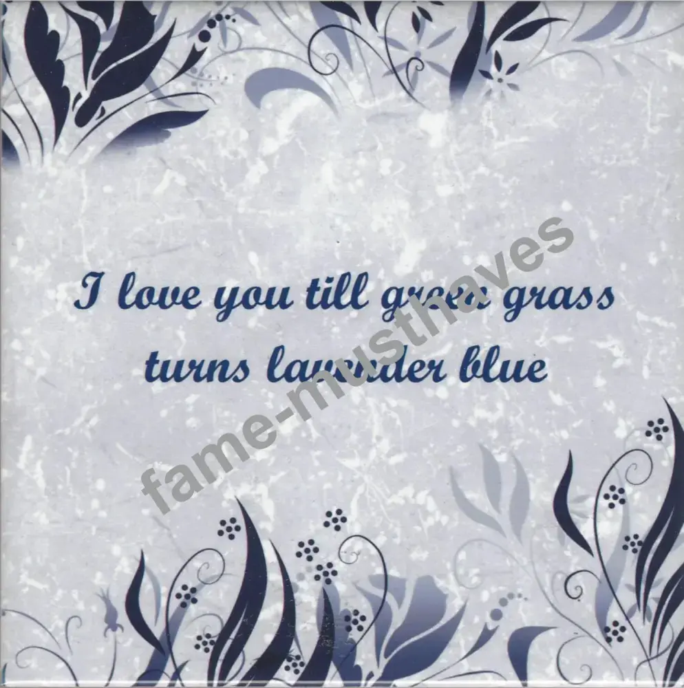 Tegeltje I love you till green grass turns lavender blue