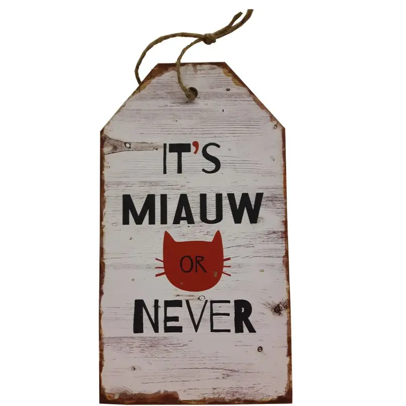 Houten tekstbord "I'ts miauw or never" |voor katten liefhebbers