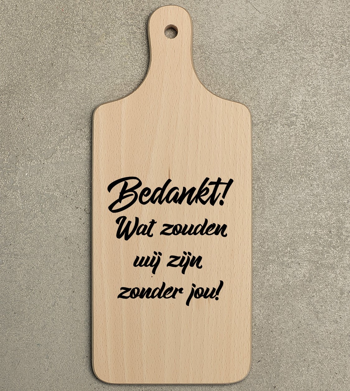 Borrelplank met tekst - 'Bedankt wat zouden we zijn zonder jou'- Bedankcadeau