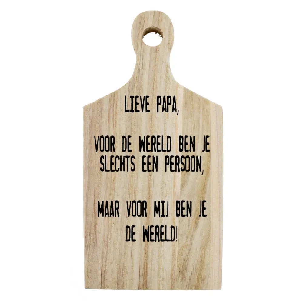 Borrelplank met tekst voor papa – ‘Voor mij ben jij de wereld’