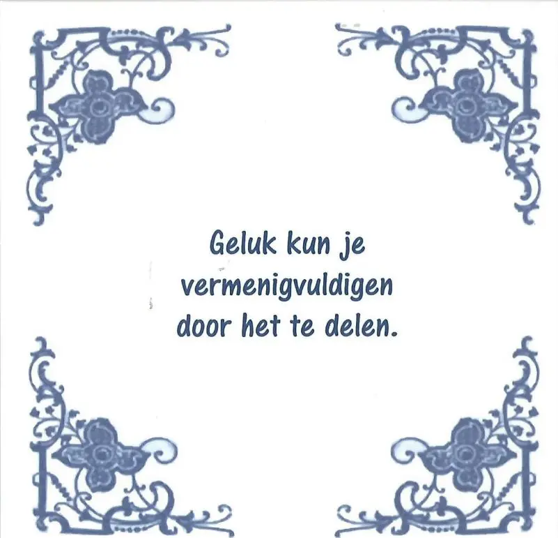 Spreuktegel Geluk kun je vermenigvuldigen door het te delen