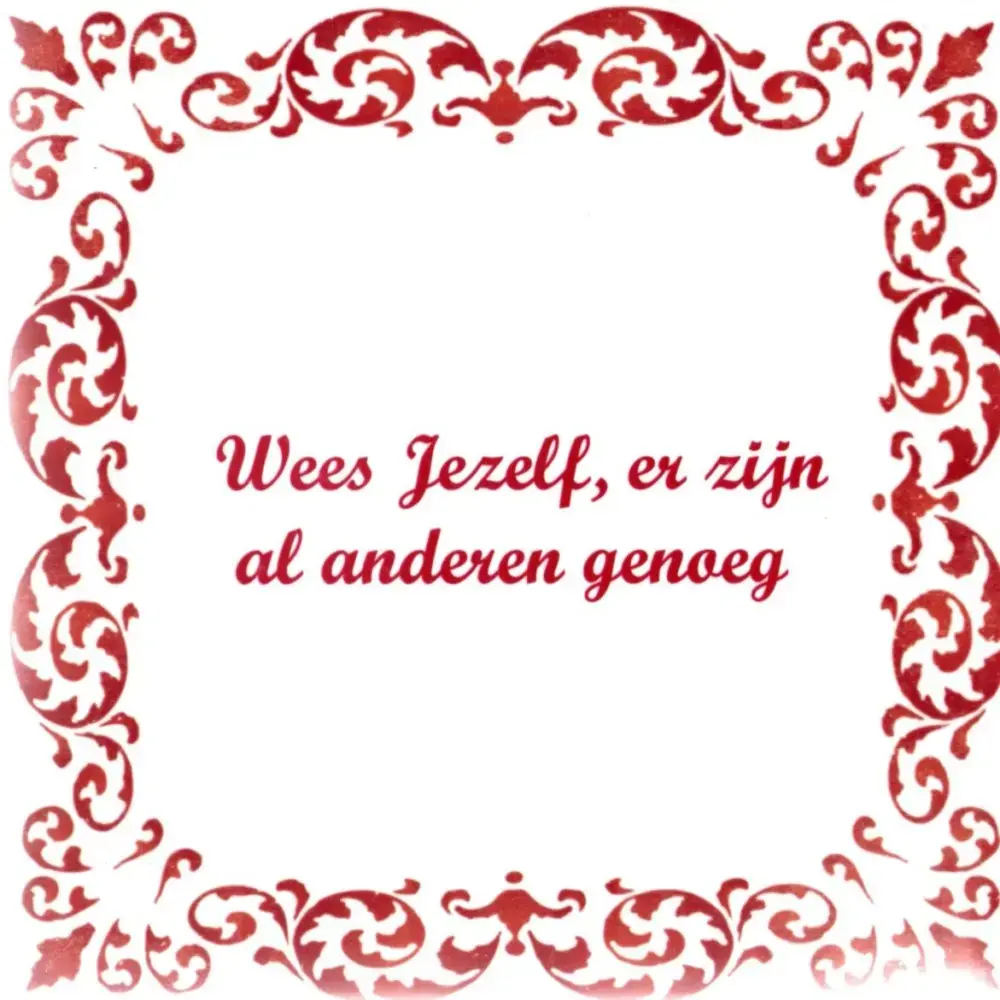 Spreuktegel wees jezelf er zijn al anderen genoeg